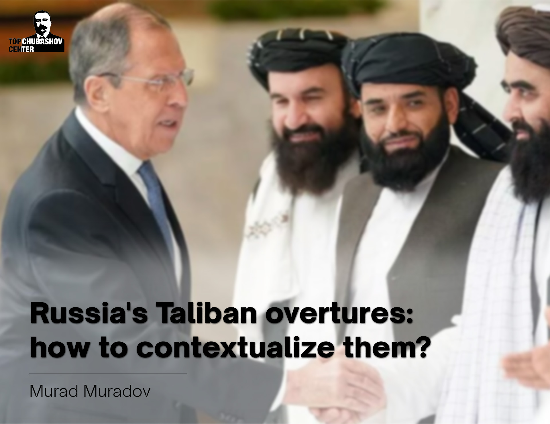 Russia's Taliban overtures: how to contextualize them?